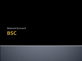 Balanced Scorecard
 