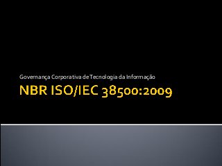 GovernançaCorporativa deTecnologia da Informação
 