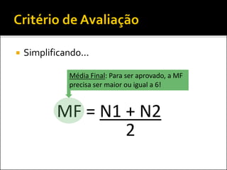 Vocês sabem que outros livros
serão recomendados durante o
semestre...
 