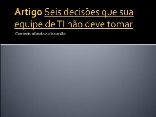 Contextualizado a discussão
 