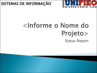 <Informe o Nome do Projeto>
 