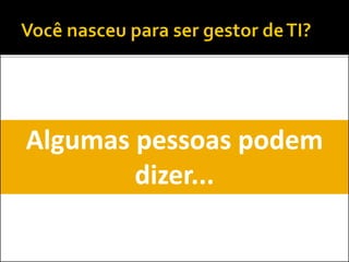 Não é tão simples
assim!
 