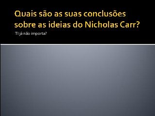 TI já não importa?
 
