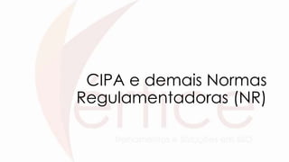 CIPA e demais Normas
Regulamentadoras (NR)
 