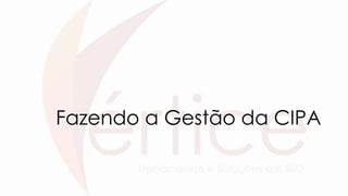 Fazendo a Gestão da CIPA
 