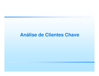 Análise de Clientes Chave
 