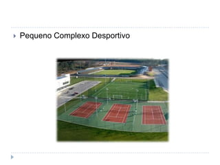  Pequeno Complexo Desportivo
 