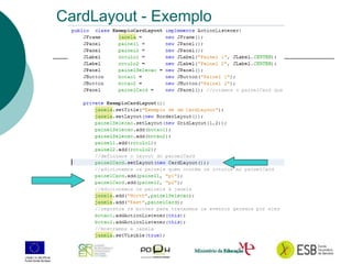 17
CardLayout - Exemplo
 
