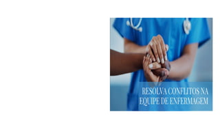 • Posso afirmar que uma das
maiores missões de qualquer
Enfermeiro é saber liderar sua
equipe de forma inteligente,
evitando que os conflitos
afetem negativamente a
produtividade da equipe.
 