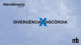 x
DIVERGÊNCIA DISCÓRDIA
 