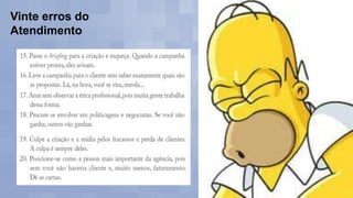 Vinte erros do
Atendimento
 