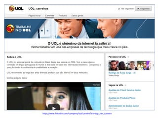 http://www.linkedin.com/company/uol/careers?trk=top_nav_careers

 