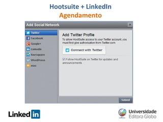 Hootsuite + LinkedIn
Agendamento

 
