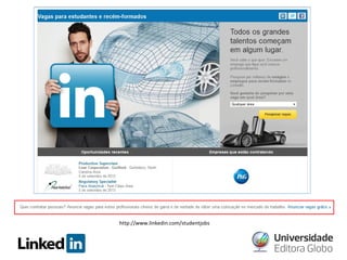 http://www.linkedin.com/studentjobs

 