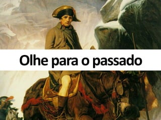 Olhe para o passado  