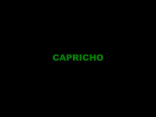 CAPRICHO

 