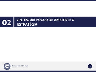 8 
ANTES, UM POUCO DE AMBIENTE & 
ESTRATÉGIA 02 
 