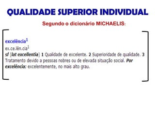 Segundo o dicionário MICHAELIS:
 