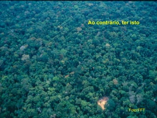 Ao contrário, ter isto
Foto:FFT
 