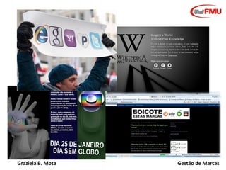 Graziela B. Mota

Gestão de Marcas

 