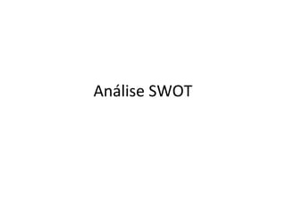 Análise SWOT
 
