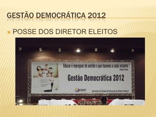 GESTÃO DEMOCRÁTICA 2012

   POSSE DOS DIRETOR ELEITOS
 