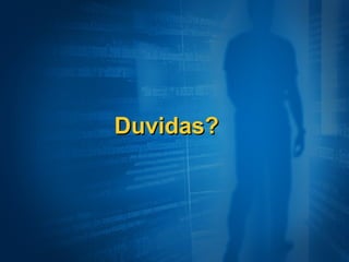 Duvidas?
 