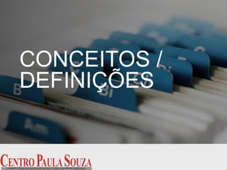 CONCEITOS /
DEFINIÇÕES
 