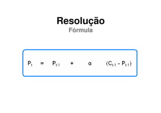 Resolução
  Fórmula
 