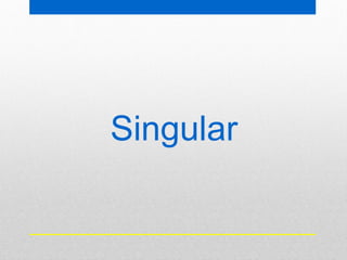 Singular
 
