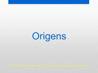 Origens
 