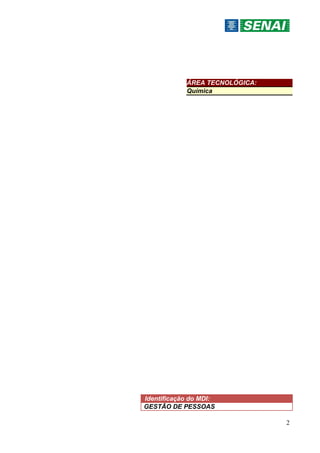 2
ÁREA TECNOLÓGICA:
Química
Identificação do MDI:
GESTÃO DE PESSOAS
 