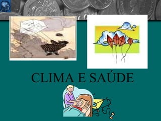 CLIMA E SAÚDE 