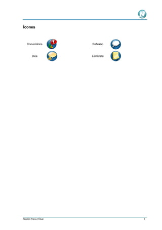 Ícones

Comentários

Reflexão

Dica

Lembrete

Newton Paiva Virtual

4

 