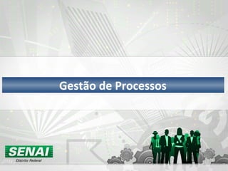 Gestão de Processos
 