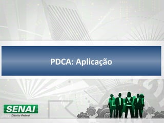 PDCA: Aplicação 