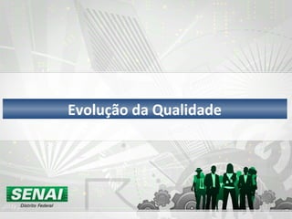 Evolução da Qualidade 