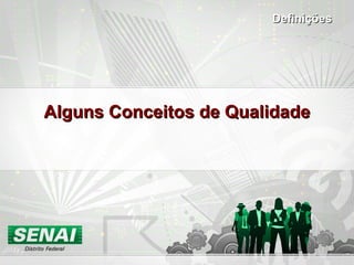 Alguns Conceitos de Qualidade Definições 