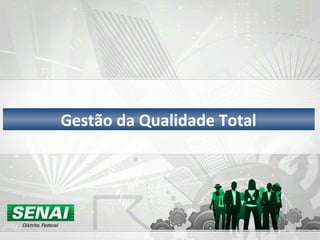 Gestão da Qualidade Total 