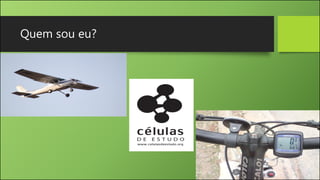 Quem sou eu?
 