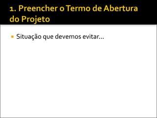 Situação que devemos evitar...  