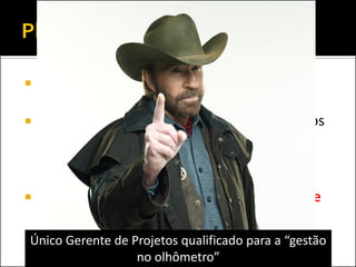 Fase que pode determinar o sucesso ou o fracasso do projeto. 
Sempre que possível, evite criar documentos que servirão somente para atender a metodologia da empresa, sem agregar à gestão. 
Mas não tente realizar um projeto somente no “olhômetro”, pois o risco de fracasso é alto 
Único Gerente de Projetos qualificado para a “gestão no olhômetro”  