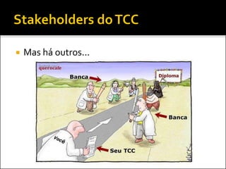  Mas há outros...
 