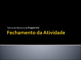 Termo de Abertura do ProjetoTCC
 