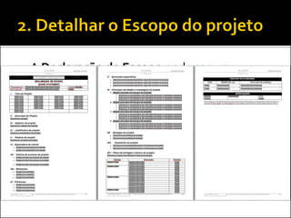  A Declaração de Escopo pode ser um
documento bem detalhado...
 