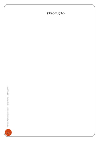 35 
Ciências Aplicadas às Exatas e Engenharia | 03/11/2014 
RESOLUÇÃO 
 