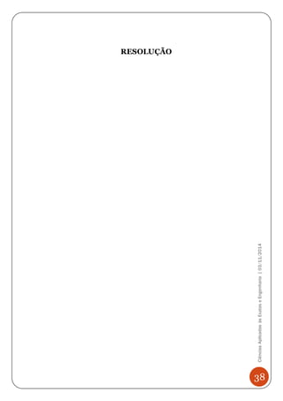 38 
Ciências Aplicadas às Exatas e Engenharia | 03/11/2014 
RESOLUÇÃO 
 