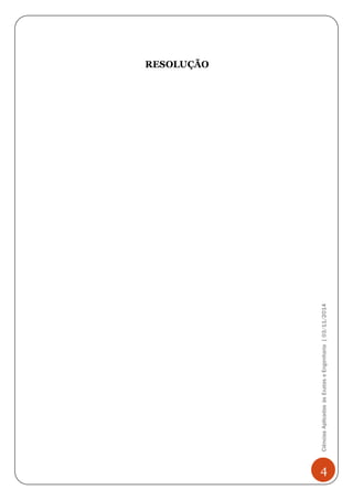 4 
Ciências Aplicadas às Exatas e Engenharia | 03/11/2014 
RESOLUÇÃO 
 