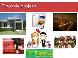 Tipos de projeto
 