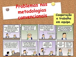Cooperação
e trabalho
em equipe.
 